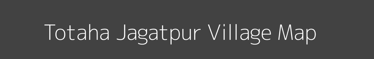 Map of Totaha Jagatpur Village in Bihar Image