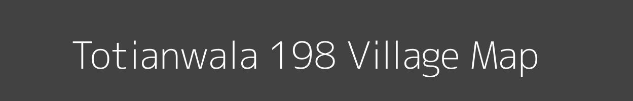 Map of Totianwala 198 Village in Punjab Image