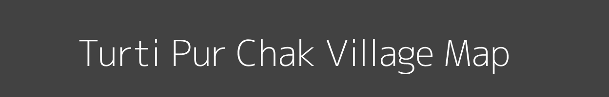 Map of Turti Pur Chak Village in Uttar Pradesh Image