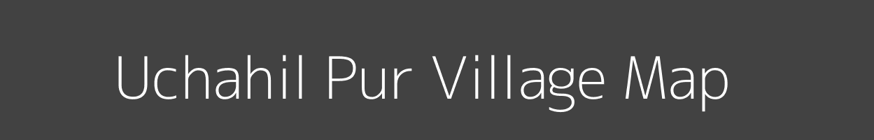 Map of Uchahil Pur Village in Uttar Pradesh Image