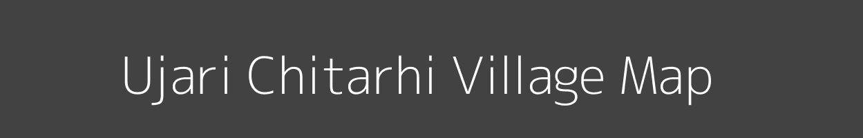 Map of Ujari Chitarhi Village in Bihar Image