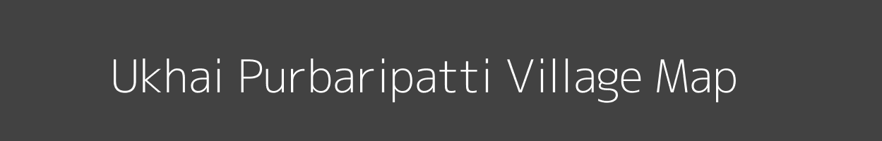 Map of Ukhai Purbaripatti Village in Bihar Image