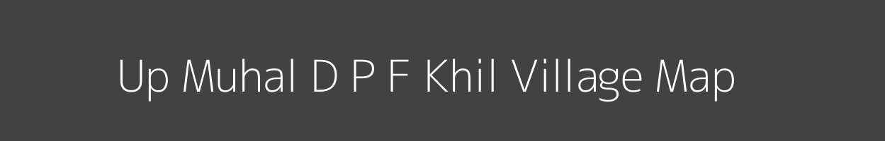 Map of Up Muhal D P F Khil Village in Himachal Pradesh Image