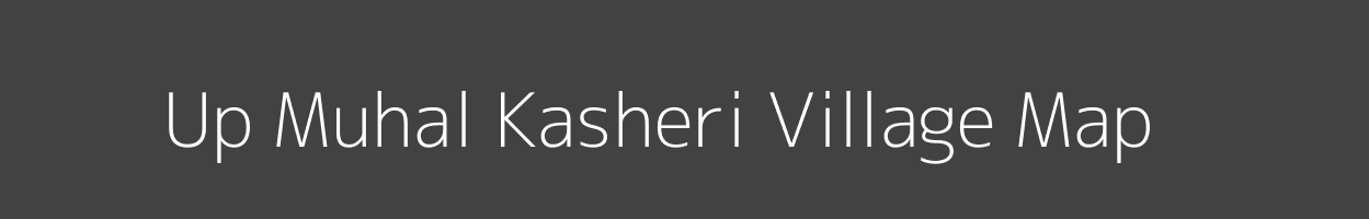 Map of Up Muhal Kasheri Village in Himachal Pradesh Image