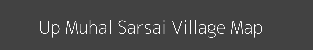 Map of Up Muhal Sarsai Village in Himachal Pradesh Image