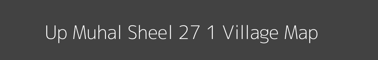 Map of Up Muhal Sheel 27 1 Village in Himachal Pradesh Image