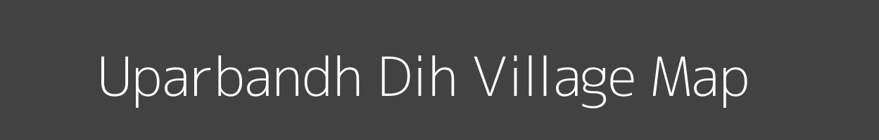 Map of Uparbandh Dih Village in Jharkhand Image