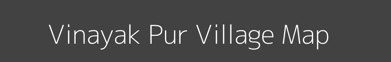 Map of Vinayak Pur Village in Uttar Pradesh Image