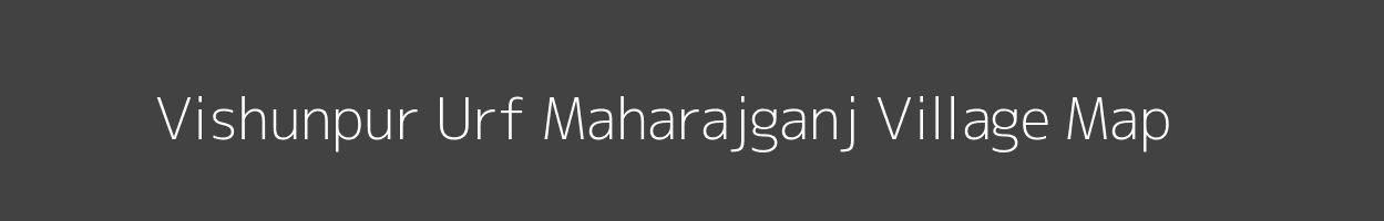 Map of Vishunpur Urf Maharajganj Village in Uttar Pradesh Image