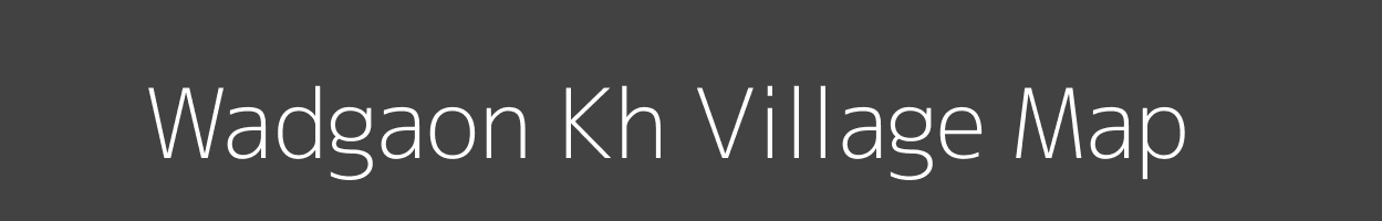 Map of Wadgaon Kh Village in Maharashtra Image