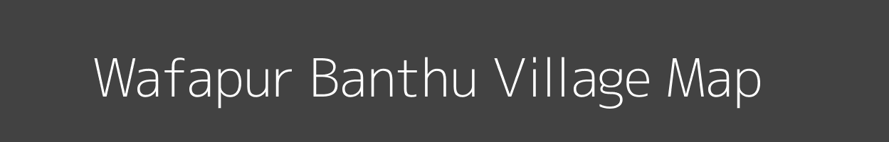 Map of Wafapur Banthu Village in Bihar Image