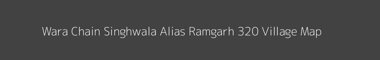 Map of Wara Chain Singhwala Alias Ramgarh 320 Village in Punjab Image