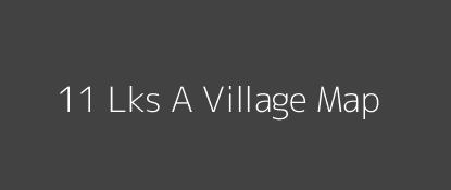 11 Lks A Village MAP Image