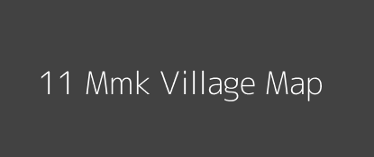 11 Mmk Village MAP Image