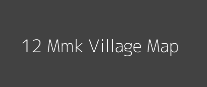 12 Mmk Village MAP Image