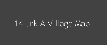 14 Jrk A Village MAP Image