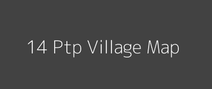 14 Ptp Village MAP Image