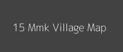 15 Mmk Village MAP Image