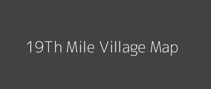 19Th Mile Village MAP Image