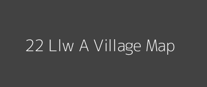 22 Llw A Village MAP Image