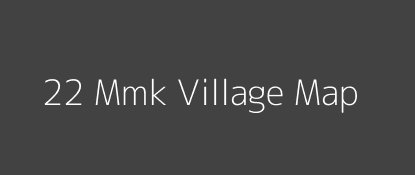 22 Mmk Village MAP Image