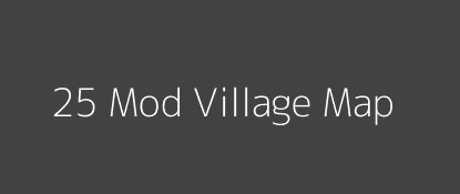 25 Mod Village MAP Image