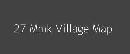 27 Mmk Village MAP Image