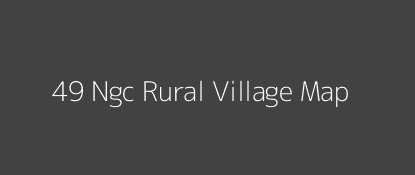 49 Ngc Rural Village MAP Image