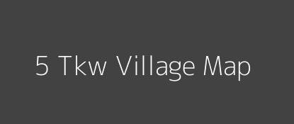 5 Tkw Village MAP Image