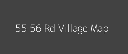 55 56 Rd Village MAP Image