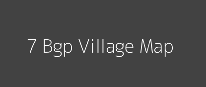 7 Bgp Village MAP Image