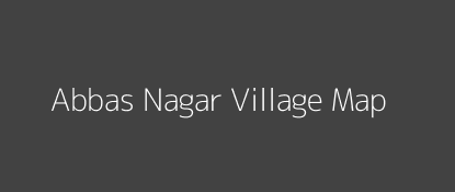 Abbas Nagar Village MAP Image