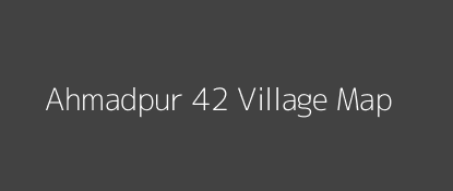 Ahmadpur 42 Village MAP Image