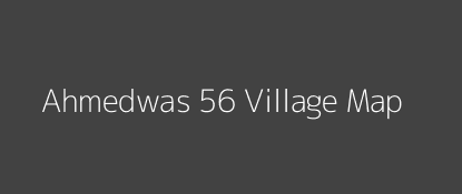 Ahmedwas 56 Village MAP Image