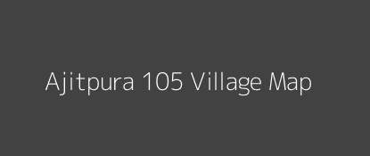 Ajitpura 105 Village MAP Image