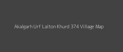 Akalgarh Urf Lalton Khurd 374 Village MAP Image