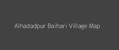 Alhadadpur Baihari Village MAP Image