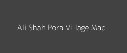 Ali Shah Pora Village MAP Image