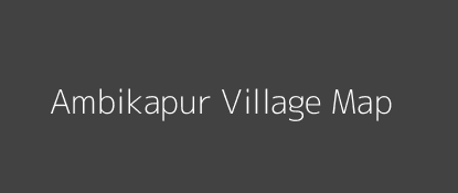 Ambikapur Village MAP Image