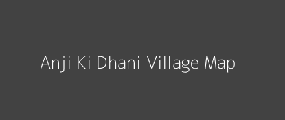 Anji Ki Dhani Village MAP Image