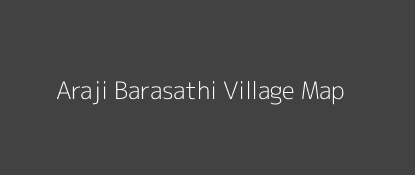 Araji Barasathi Village MAP Image