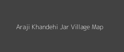 Araji Khandehi Jar Village MAP Image