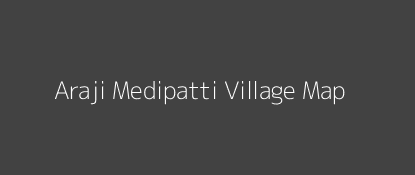 Araji Medipatti Village MAP Image
