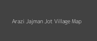 Arazi Jajman Jot Village MAP Image
