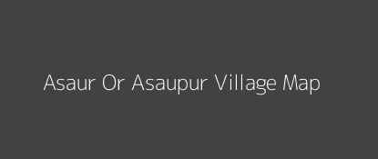 Asaur Or Asaupur Village MAP Image