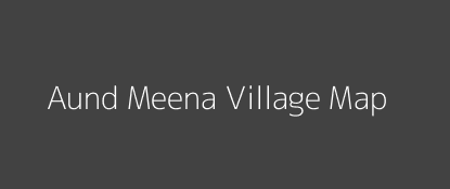 Aund Meena Village MAP Image