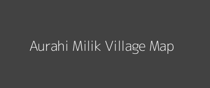 Aurahi Milik Village MAP Image