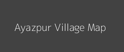 Ayazpur Village MAP Image