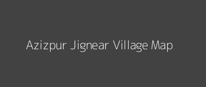 Azizpur Jignear Village MAP Image