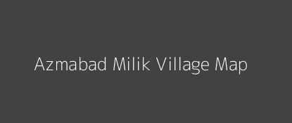 Azmabad Milik Village MAP Image